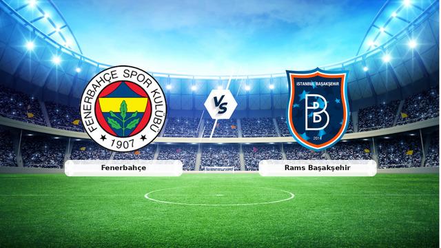 Fenerbahçe Rams Başakşehir maçı